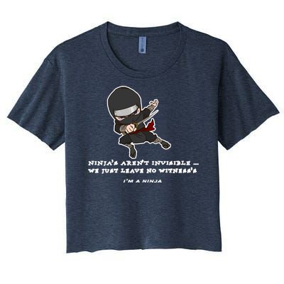 Ninjas Aren't Invisible Leave No Witnesses Women's Crop Top Tee