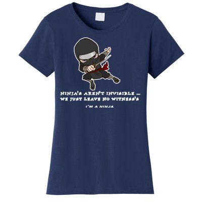 Ninjas Aren't Invisible Leave No Witnesses Women's T-Shirt