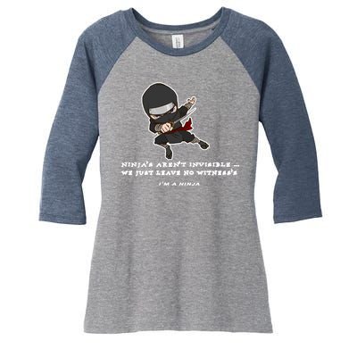 Ninjas Aren't Invisible Leave No Witnesses Women's Tri-Blend 3/4-Sleeve Raglan Shirt