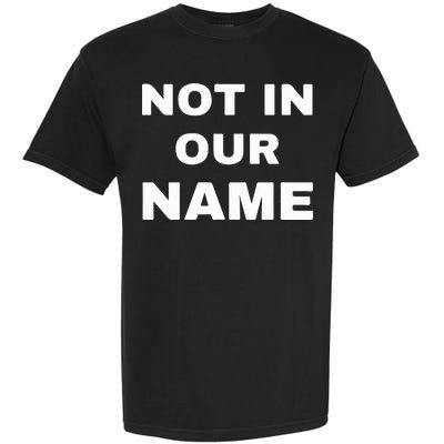 Not In Our Name Garment-Dyed Heavyweight T-Shirt
