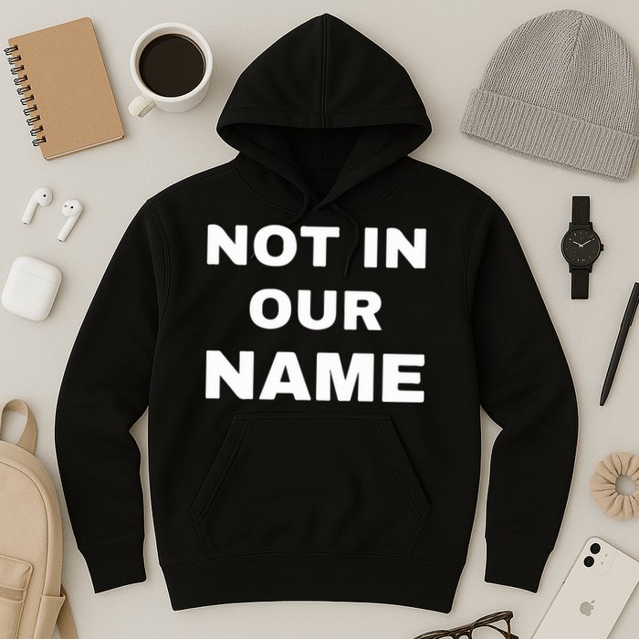 Not In Our Name Hoodie
