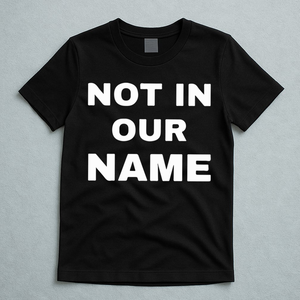 Not In Our Name T-Shirt