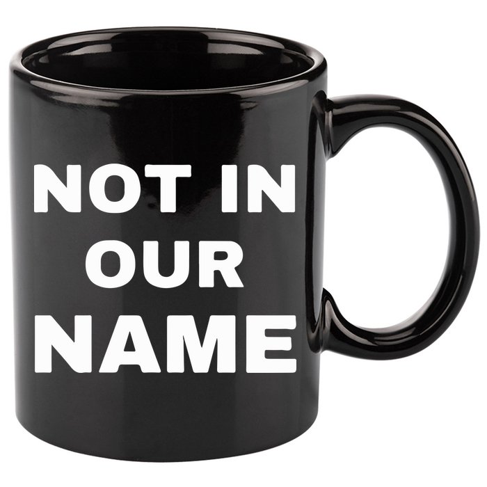 Not In Our Name 11oz C Handle Ceramic Mug