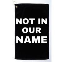 Not In Our Name Golf Towel