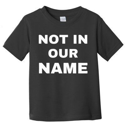 Not In Our Name Toddler T-Shirt