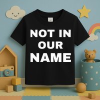Not In Our Name Toddler T-Shirt