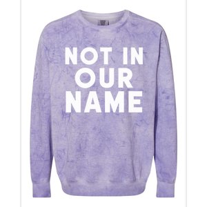 Not In Our Name Free Gaza Stop War In Palestine Colorblast Crewneck Sweatshirt