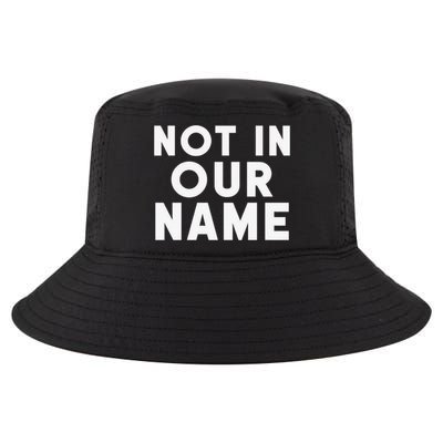 Not In Our Name Free Gaza Stop War In Palestine Cool Comfort Performance Bucket Hat