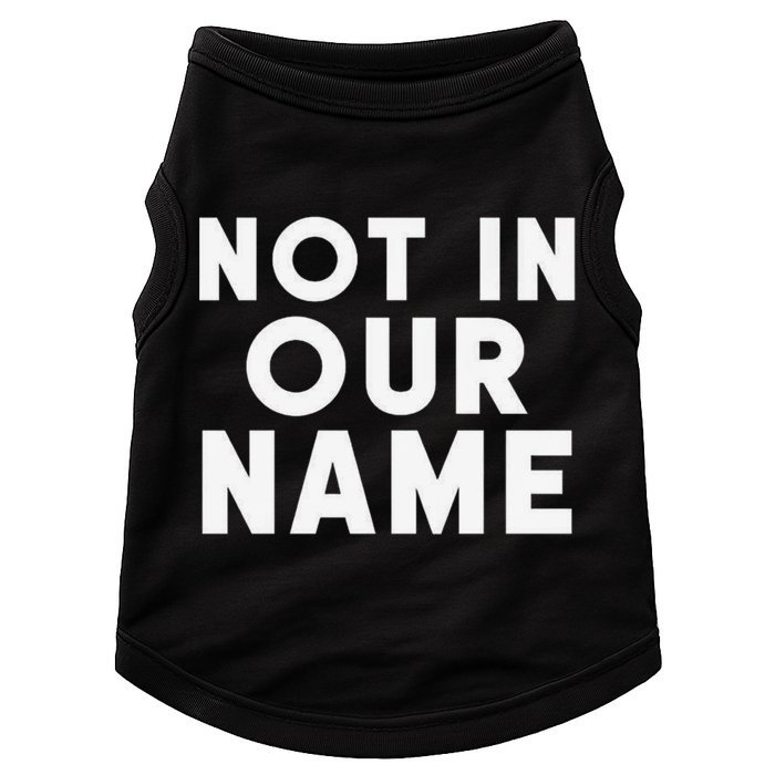 Not In Our Name Free Gaza Stop War In Palestine Doggie Tank