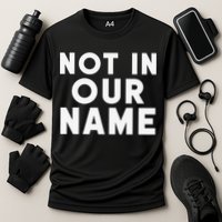 Not In Our Name Free Gaza Stop War In Palestine Performance Shirt