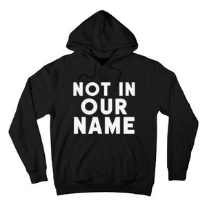 Not In Our Name Free Gaza Stop War In Palestine Hoodie