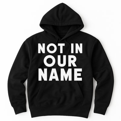 Not In Our Name Free Gaza Stop War In Palestine Hoodie