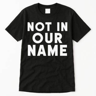 Not In Our Name Free Gaza Stop War In Palestine Tall T-Shirt