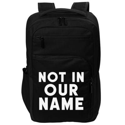 Not In Our Name Free Gaza Stop War In Palestine Impact Tech Backpack