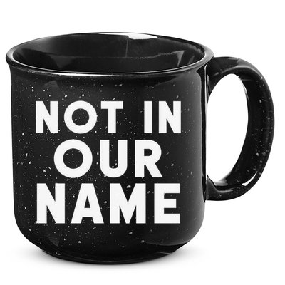 Not In Our Name Free Gaza Stop War In Palestine 15oz Campfire Ceramic Mug