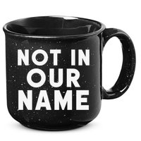 Not In Our Name Free Gaza Stop War In Palestine 15oz Campfire Ceramic Mug