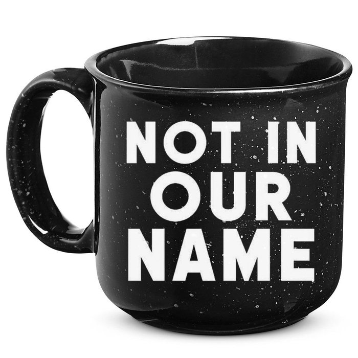 Not In Our Name Free Gaza Stop War In Palestine 15oz Campfire Ceramic Mug