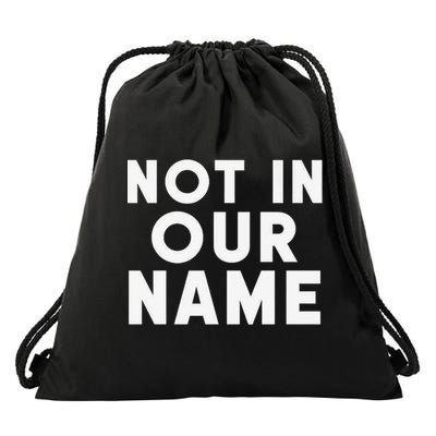 Not In Our Name Free Gaza Stop War In Palestine Drawstring Bag