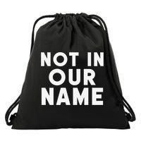 Not In Our Name Free Gaza Stop War In Palestine Drawstring Bag