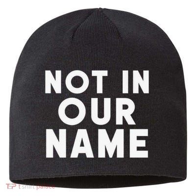 Not In Our Name Free Gaza Stop War In Palestine Sustainable Beanie