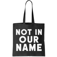 Not In Our Name Free Gaza Stop War In Palestine Bag