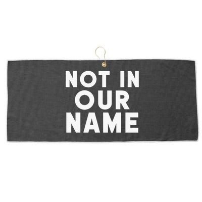 Not In Our Name Free Gaza Stop War In Palestine Large Microfiber Waffle Golf Towel