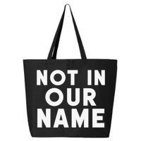 Not In Our Name Free Gaza Stop War In Palestine 25L Jumbo Tote