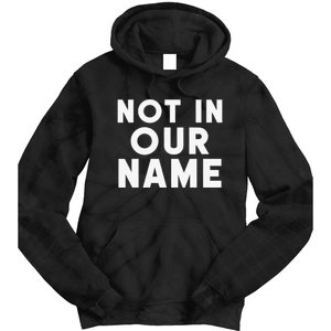 Not In Our Name Free Gaza Stop War In Palestine Tie Dye Hoodie