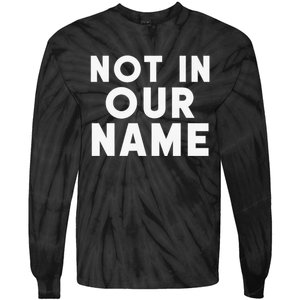 Not In Our Name Free Gaza Stop War In Palestine Tie-Dye Long Sleeve Shirt