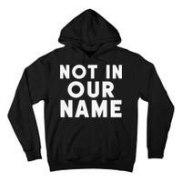 Not In Our Name Free Gaza Stop War In Palestine Tall Hoodie