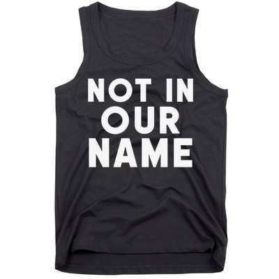 Not In Our Name Free Gaza Stop War In Palestine Tank Top
