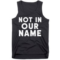 Not In Our Name Free Gaza Stop War In Palestine Tank Top