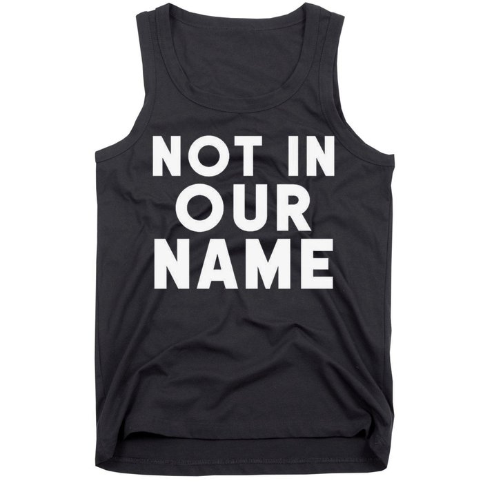 Not In Our Name Free Gaza Stop War In Palestine Tank Top