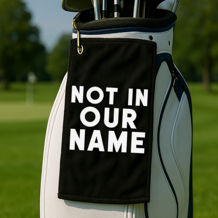 Not In Our Name Free Gaza Stop War In Palestine Golf Towel