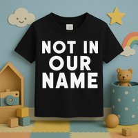 Not In Our Name Free Gaza Stop War In Palestine Toddler T-Shirt