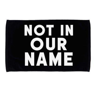 Not In Our Name Free Gaza Stop War In Palestine Microfiber Hand Towel