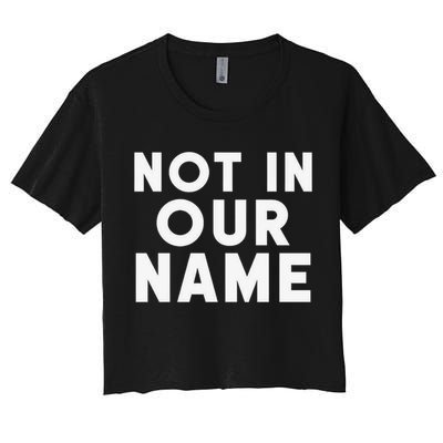Not In Our Name Free Gaza Stop War In Palestine Crop Top