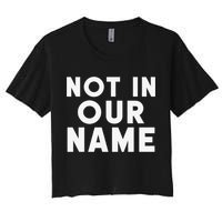 Not In Our Name Free Gaza Stop War In Palestine Crop Top