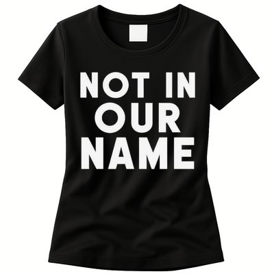 Not In Our Name Free Gaza Stop War In Palestine Womens T-Shirt