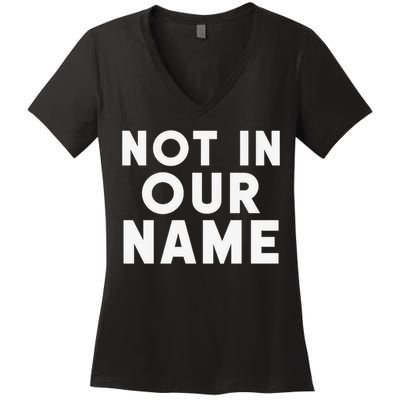 Not In Our Name Free Gaza Stop War In Palestine Women's V-Neck T-Shirt
