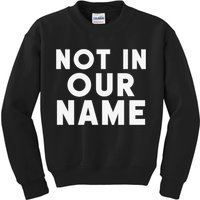 Not In Our Name Free Gaza Stop War In Palestine Kids Sweatshirt