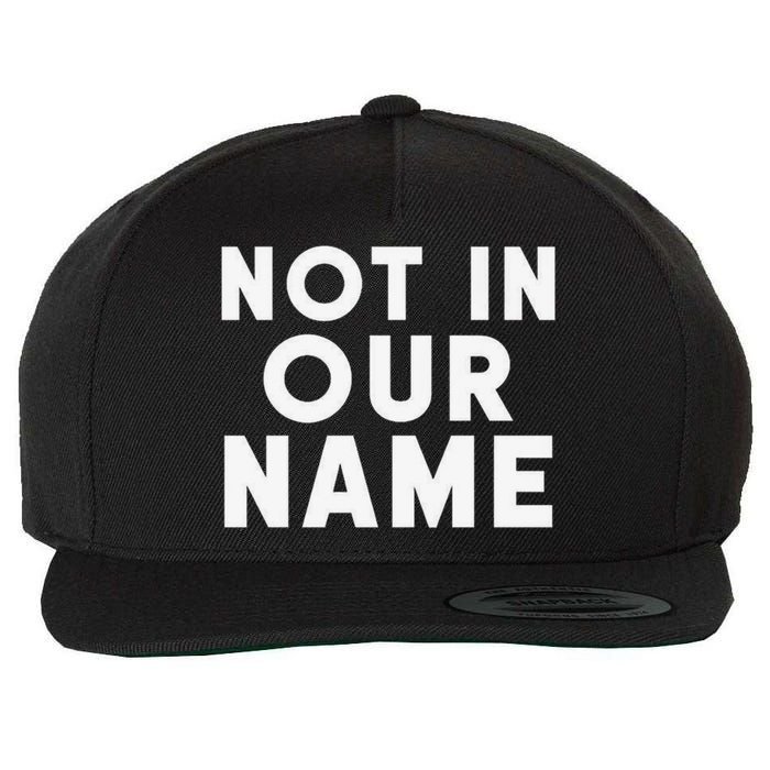 Not In Our Name Free Gaza Stop War In Palestine Wool Snapback Cap