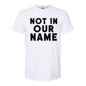 Not In Our Name Free Gaza Stop War In Palestine Softstyle CVC T-Shirt