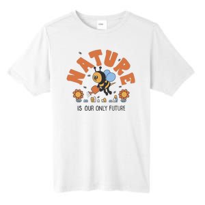 Nature Is Our Only Future Earth Day Bee Tall Fusion ChromaSoft Performance T-Shirt