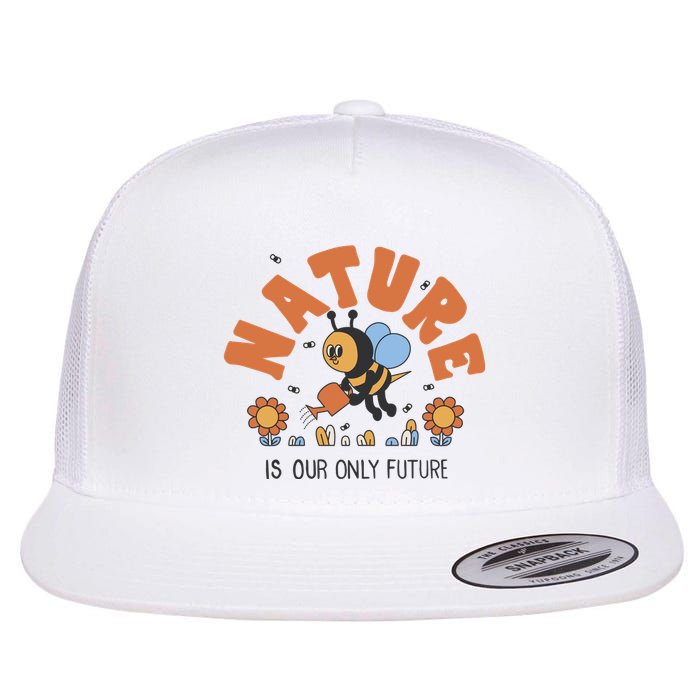 Nature Is Our Only Future Earth Day Bee Flatbill Hat