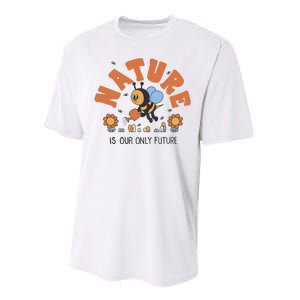 Nature Is Our Only Future Earth Day Bee Performance Sprint T-Shirt