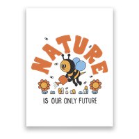 Nature Is Our Only Future Earth Day Bee Poster