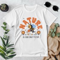 Nature Is Our Only Future Earth Day Bee Premium T-Shirt