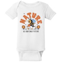 Nature Is Our Only Future Earth Day Bee Baby Bodysuit