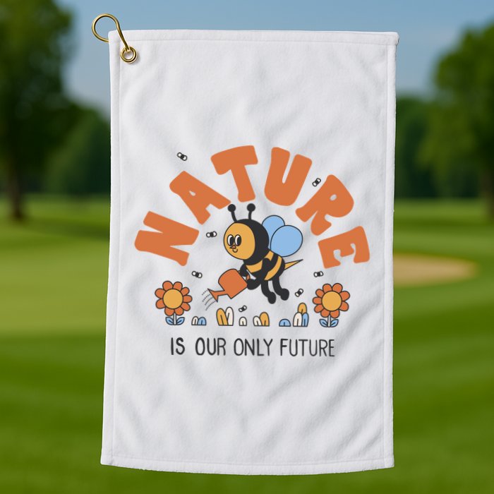Nature Is Our Only Future Earth Day Bee Golf Towel